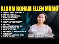 Download Lagu Album Rohani Ellen Mamo Paling Enak Didengar (Lirik) Lagu Rohani Kristen Terbaru 2025 Terpopuler