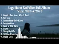 Download Lagu LAGU BARAT SAD VIBES FULL ALBUM ANGELS LIKE YOU WAY 2 FAST, NOT YOU VIRAL TIKTOK 2023