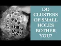 Hate Seeing Clusters Of Small Holes You Might Just Have Trypophobia I The Speakmans