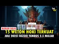 Download Lagu 15 WETON HOKI TERKUAT JULI 2025! REZEKI AUTO MENGALIR DERAS