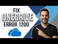 How To Fix OneDrive Error 1200 Something Went Wrong Easy Guide