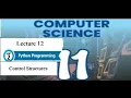 Lecture 12 Control Structures if if-else if-elif-else while for Loops CS Class 11 PCTB