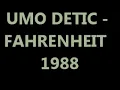 UMO DETIC - FAHRENHEIT  1988