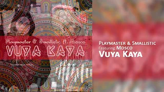 playmaster u0026 smallistic ft mosco vuya kaya