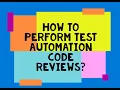 How to perform Test Automation Code Reviews Guest Talk by WasiqBhamla