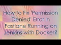 How to Fix Permission Denied Error in Fastlane Running on Jenkins with Docker