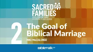 The Goal of Biblical Marriage
