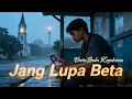 Download Lagu Lagu Ambon Sedih – Jang Lupa Beta | Cinta Beda Keyakinan yang Bikin Nangis