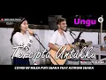 Download Lagu TERCIPTA UNTUKKU - UNGU LIRIK COVER BY MILEA PUTI SUAKA FEAT ASTRONI SUAKA DI MENOEWA KOPI