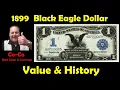 The 1899 Black Eagle Silver Certificate 1 Black Eagle Dollar - Prized piece of US Currency History