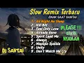 Lagu DJ Slow Full Album Terbaru ❗ Enak Buat Santai - DJ Santai