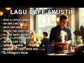 Download Lagu Lagu Cafe Terbaru | Lagu Akustik Barat Viral 2025