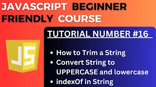 Trim toUpperCase toLowerCase indexOf in Strings JavaScript Tutorial-16 for Beginners