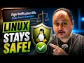 Linux is safe Massive update on age verification laws