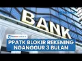 Download Lagu Terungkap Alasan PPATK Bekukan Sementara Rekening Bank yang Nganggur 3 Bulan atau Dormaint