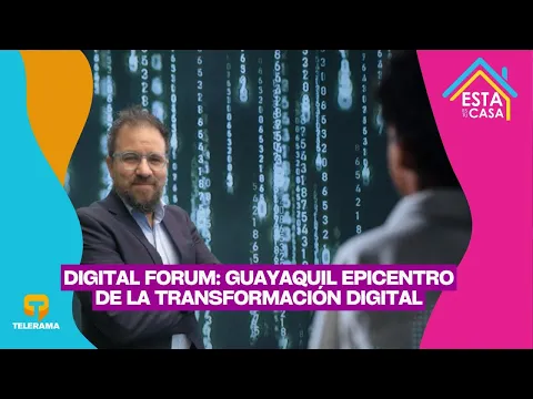 Evento Digital Forum: Guayaquil epicentro de la transformación digital