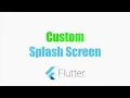 Google s Flutter Tutorial - Custom Splash Screen in Android and iOS