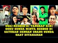 Lagu USAI RESBOB DI TANGKAP KINI SUKU SUNDA MINTA RESBOB DI SATUKAN DENGAN ORANG SUNDA SAAT DI TAHANAN