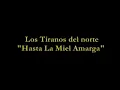 Los Tiranos Del Norte "Hasta La Miel Amarga"