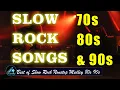 Lagu Top 100 Slow Rock Ballads 70s 80s 90s 💥 The Best Of Slow Rock Songs Of Collection