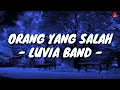 Download Lagu Orang Yang Salah - Luvia Band (Lirik with English translation)