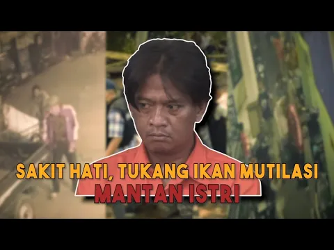 Menyingkap Tabir: Sakit Hati, Tukang Ikan Mutilasi Mantan Istri