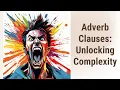 Exploring the Magic of Adverb Clauses in English Grammar