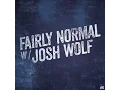 Fairly Normal With Josh Wolf Frank Kramer