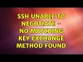 Unix Linux ssh unable to negotiate - no matching key exchange method found 4 Solutions
