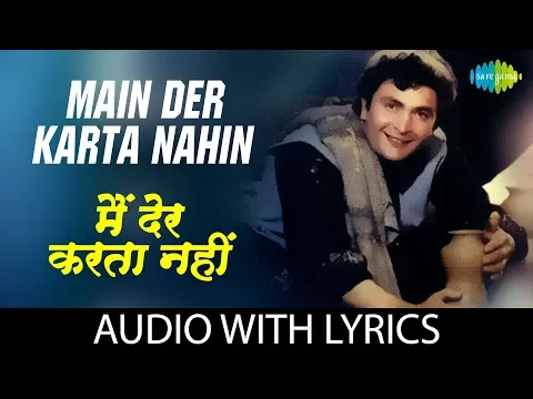 Download MP3 Main Der Karta Nahin with lyrics | मैं देर करता नहीं | Lata Mangeshkar | Rishi Kapoor | Suresh W
