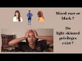 Light Skinned Privilege Not Black Enough and Anti-Blackness
