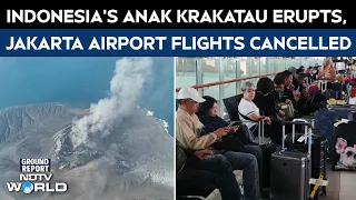 Indonesia’s Anak Krakatau Erupts, Jakarta Airport Flights Cancelled Amid Volcanic Ash