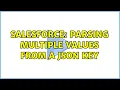 Salesforce Parsing multiple values from a JSON Key 2 Solutions