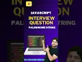 Javascript interview question How to check Palindrome string