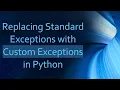 Replacing Standard Exceptions with Custom Exceptions in Python