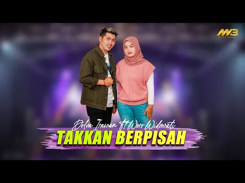 Download MP3 DELVA IRAWAN FT WORO WIDOWATI - TAK KAN BERPISAH Ft. BINTANG FORTUNA ( Official Music Video )