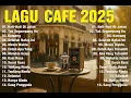 Download Lagu TANPA IKLAN !! Album ACOUSTIC CAFE RELAXING 2025 LAGU CAFE PALING SANTAI 2025