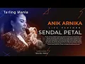 Download Lagu SENDAL PETAL - ANIK ARNIKA [NEW ARNIKA JAYA] Live Version