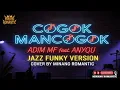 Lagu 🎷COGOK MANCOGOK - ADIM MF ft ANYQU (JAZZ FUNKY VERSION)