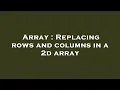 Array Replacing rows and columns in a 2d array