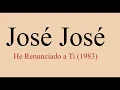 José José - He Renunciado a Ti (1983) HD