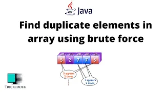 find duplicate elements in array using brute force in java brute force method in java brute force