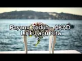 Download Lagu Payung Teduh - AKAD Lirik Lagu Kita