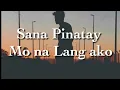 Sana Pinatay Mo na Lang Ako l Kimpoy Feliciano | (Lyrics)