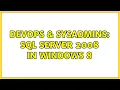 DevOps SysAdmins SQL Server 2008 in Windows 8