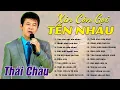 Download Lagu Xin Còn Gọi Tên Nhau - Danh Ca Thái Châu | Liên Khúc Nhạc Trữ Tình Thái Châu Hay Nhất