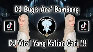 Download DJ BUGIS ANA' BAMBONG || DJ ANA' BAMBONG ‼️ VIRAL TIKTOK TERBARU MENGKANE 2024 YANG KALIAN CARI !!! MP3