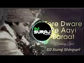 Lagu Tere Dware Pe Aayi Barat || Wedding Welcome || - DJ Suraj Shivpuri 9713468999