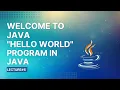 Introduction to java Hello World in Java Lecture 5