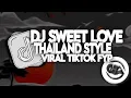 Download Lagu DJ SWEET LOVE VIRAL TIKTOK THAILAND STYLE